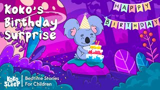 Best Bedtime Stories For Kids I Koko's Birthday Surprise 🎂 | Stories to Help Kids Sleep Better