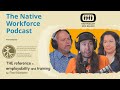 The native workforce podcast by the fnhrdcq