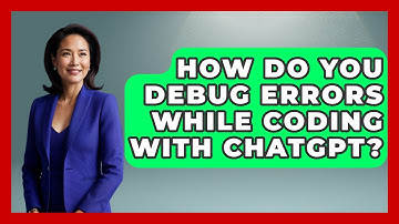 How Do You Debug Errors While Coding With ChatGPT? - Learning To Code With AI