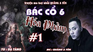 Siêu phẩm : Bác cổ Phần 6 Tập 1 : Ngôi làng quỷ | Truyện ma pháp sư Quàng A Tũn diễn đọc