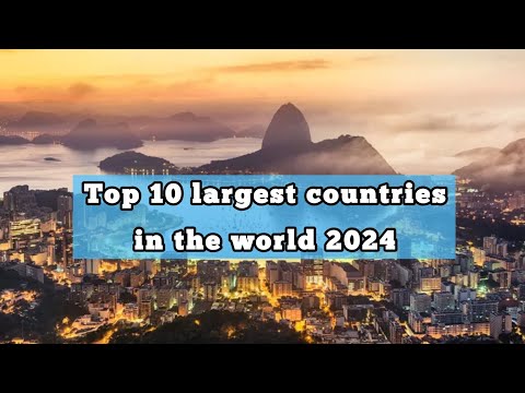 Top 10 largest countries in the World 2024