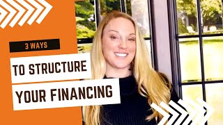 3 Ways to Structure Your Financing So You Can Buy Before You Sell