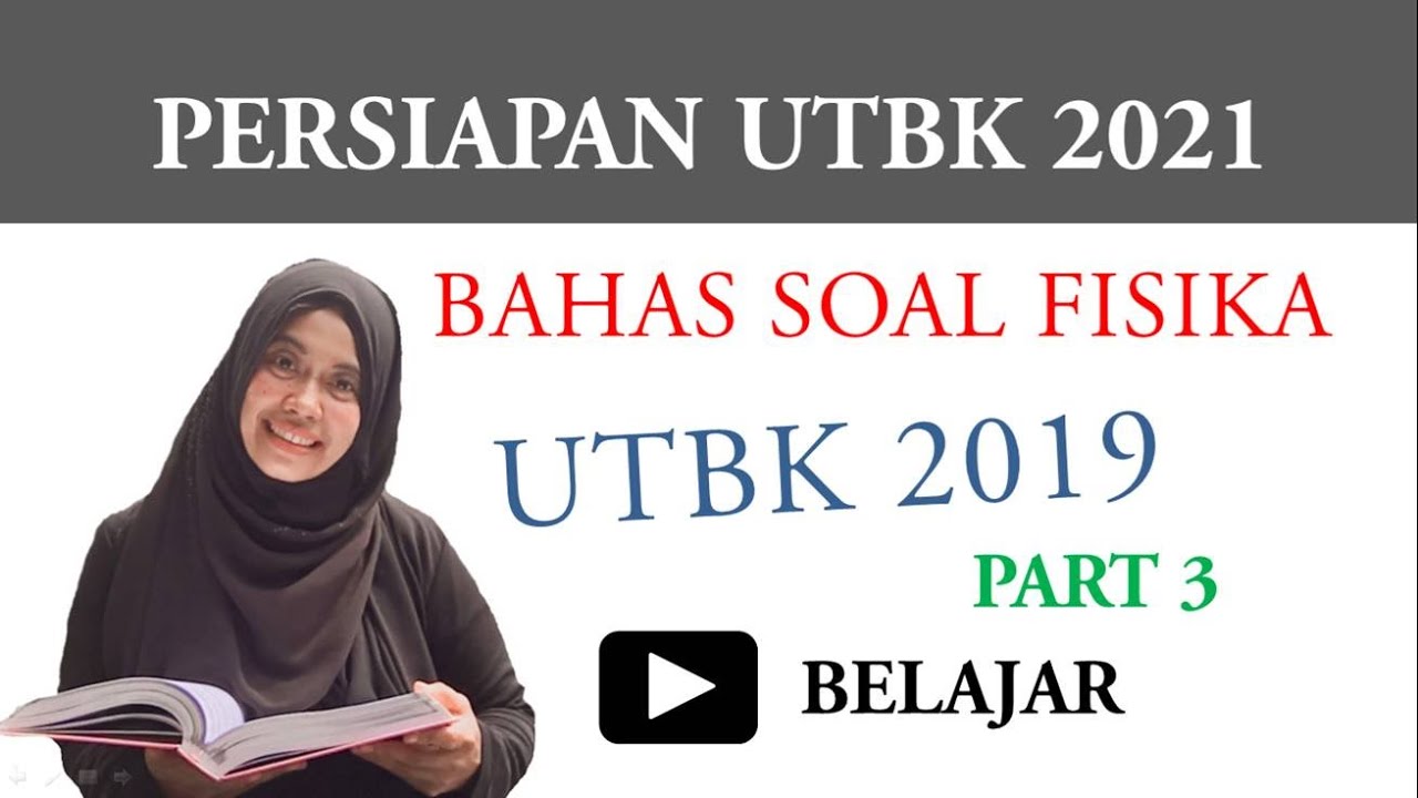 Pembahasan UTBK 2019 TKA Saintek Fisika | Mudah Dipahami 