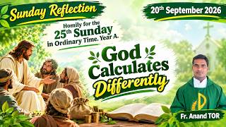 25th Sunday Homily / 20 September 2026 / Laboures in the vineyard.