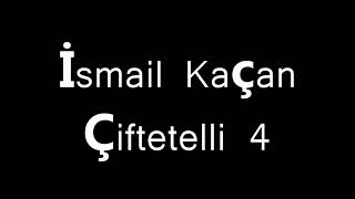 İsmai̇l Kaçan Çi̇ftetelli̇ 4