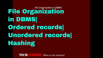 File Organization in DBMS-Ordered records|Unordered records|Hashing