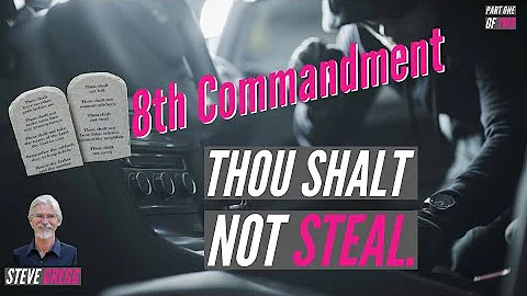 The 8th Commandment: Thou Shalt Not Steal, Part 1 - Steve Gregg