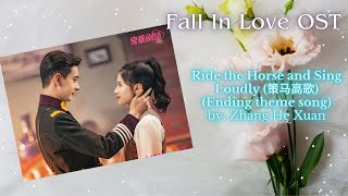 Ride the Horse and Sing Loudly (策马高歌) (Ending theme song) by: Zhang He Xuan - Fall In Love OST