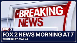 FOX 2 News Morning at 7 | May 24, 2023