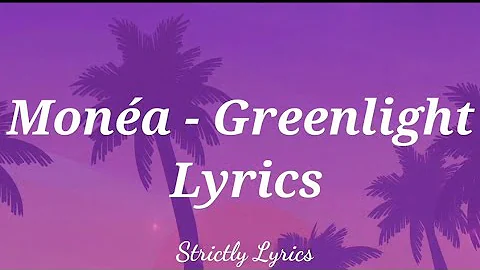 Monéa - Greenlight Lyrics