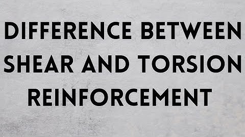 Difference between Shear and Torsion Reinforcement  explained in English