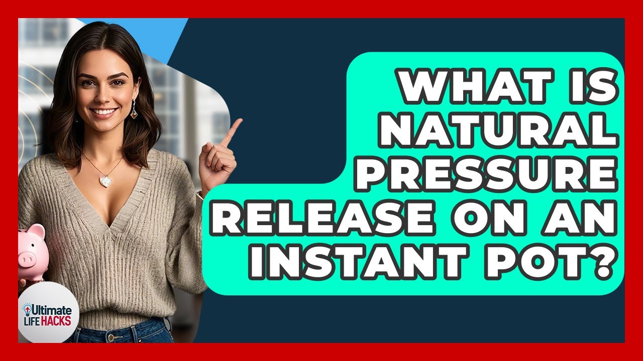 What Is Natural Pressure Release On An Instant Pot? - Ultimate Life Hacks
