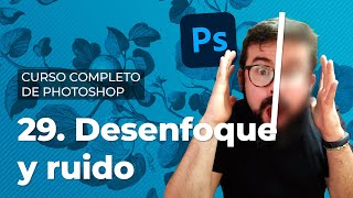 Desenfoque y ruido - Curso Completo de Adobe Photoshop 2022 (29/40)