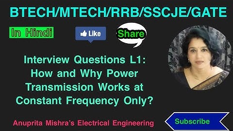 Interview Questions L1: How and Why Power Transmission Works at Constant Frequency Only?