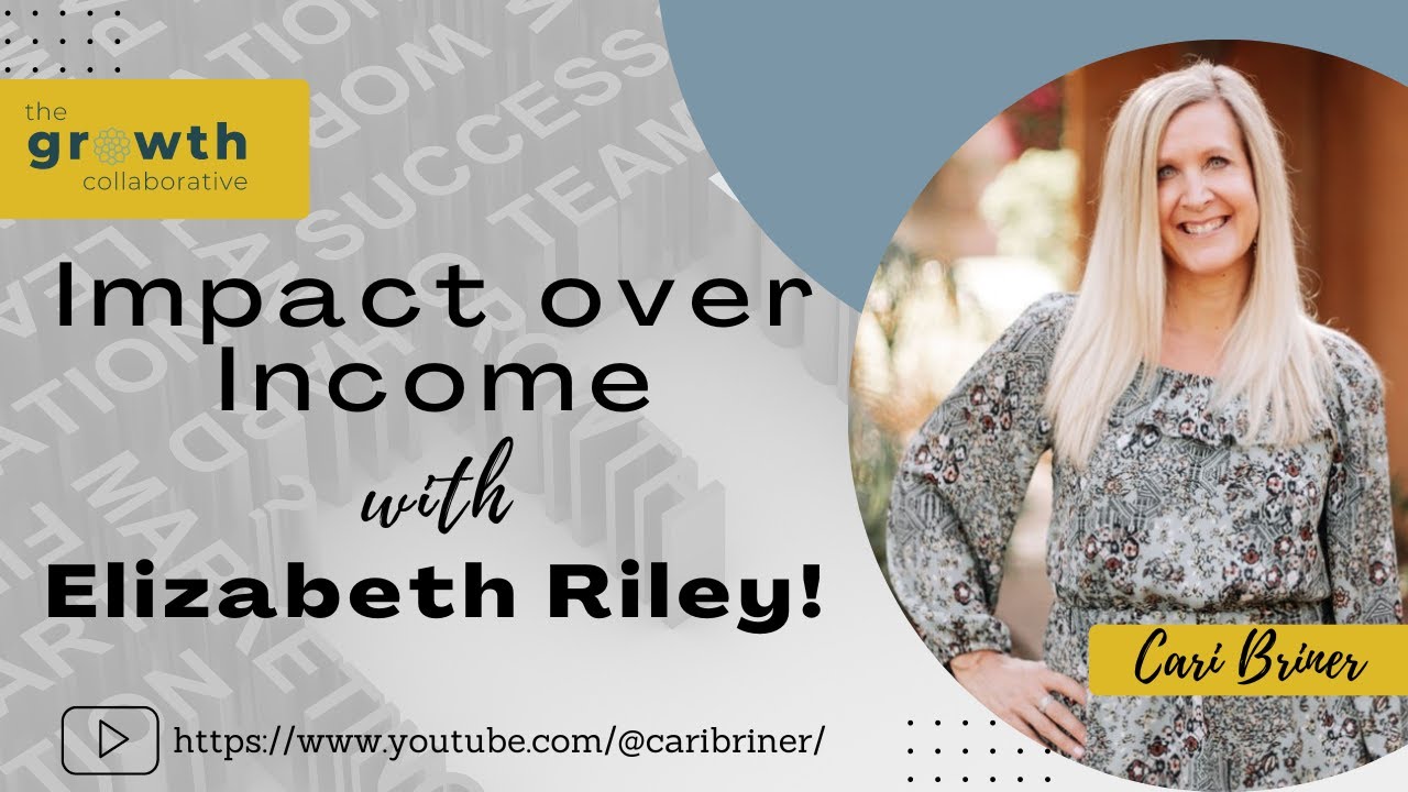 Impact over Income with Elizabeth Riley! - YouTube