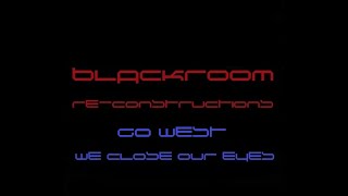 We Close Our Eyes (BlackRoomRe-Construction) - Go West