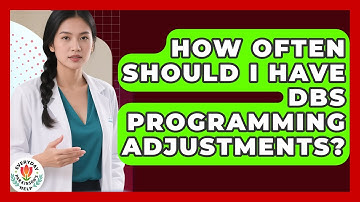 How Often Should I Have DBS Programming Adjustments? - Everyday Parkinsons Help