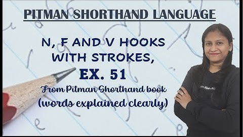 Chapter 14, Ex. 51 - N, F & V Hooks (words explained clearly) (Pitman Shorthand video-107)