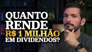 QUANTO RENDE R$ 1 MILHÃO EM DIVIDENDOS? | Dá para Viver de Renda?