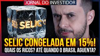SELIC travada em 15%! O que isso impacta no seu bolso e nos seus investimentos?