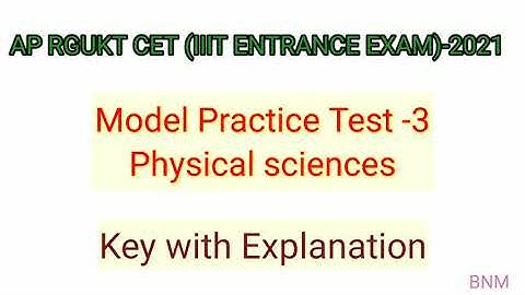 AP RGUKT CET (IIIT ENTRANCE EXAM)-2021 Model Practice Test-3 Physical sciences key with Explanation