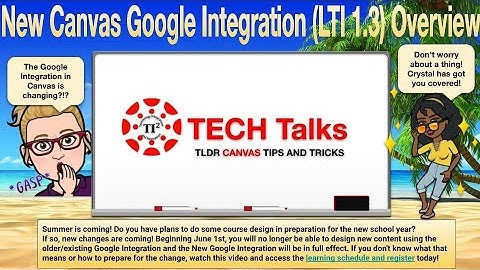 TECH Talks: New Canvas Google Integration (LTI 1.3) Overview