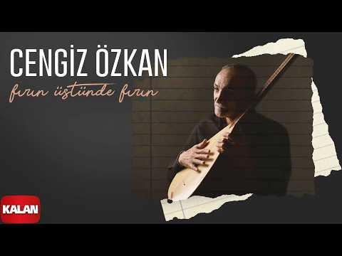 Cengiz Özkan – Fırın Üstünde Fırın I Hatıra © 2026 Kalan Müzik