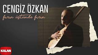 Cengiz Özkan – Fırın Üstünde Fırın I Hatıra © 2026 Kalan Müzik