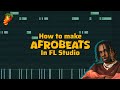 How To Make Afrobeats In FL Studio 2025 How To Make Afrobeats In FL Studio 2025