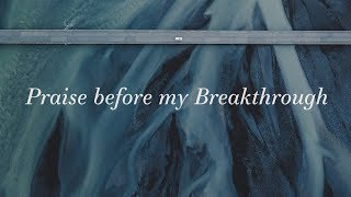 Video thumbnail of "Praise Before My Breakthrough (Lyrics) ~ Bryan & Katie Torwalt"