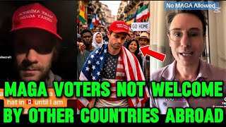 MAGA Trump Voters SHOCKED After Learning They’re Not Welcome Abroad