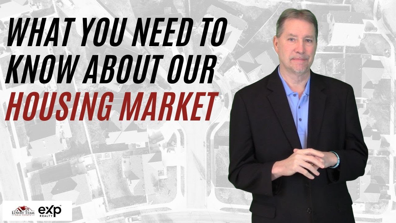 What You Need To Know About Our Housing Market