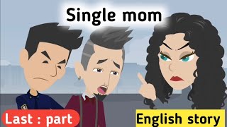 Single mom last part | Animated story | English story | Learn english | Basic english
