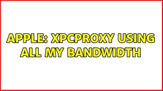 Apple: xpcproxy using all my bandwidth (3 Solutions!!)