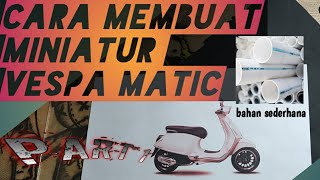 tutorial membuat miniatur vespa matic (part 1)