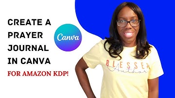 How to Create a Prayer Journal in Canva for Amazon KDP | Quick Tutorial for 2022