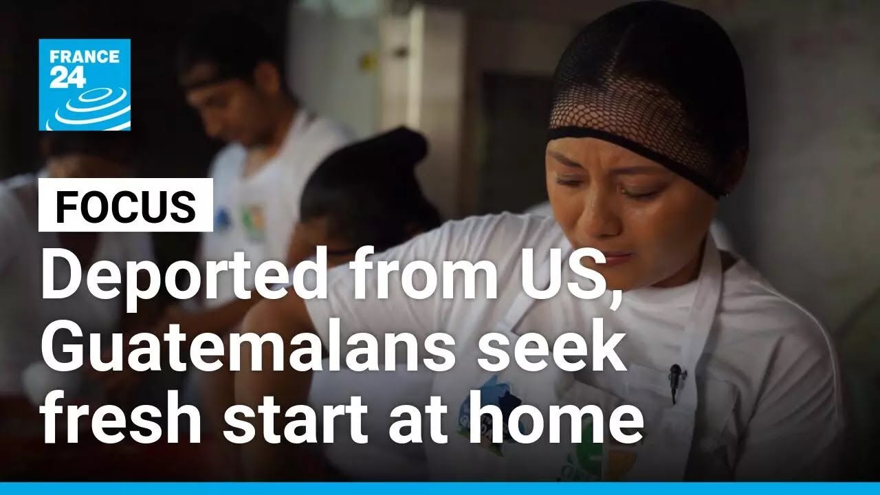 Failed American dream: Deportees restart their lives in Guatemala • FRANCE 24 English
