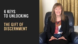 6 Keys to Unlocking the Gift of Discernment