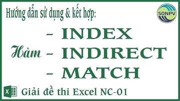 #01. Hướng dẫn sử dụng hàm INDEX và MATCH | Hàm INDIRECT | Giải đề thi excel nâng cao