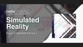 celtix - Simulated Reality [From CYBERNETiX Vol.1]