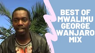 BEST OF MWALIMU GEORGE WANJARO MIX 2021 DJ LEKZ