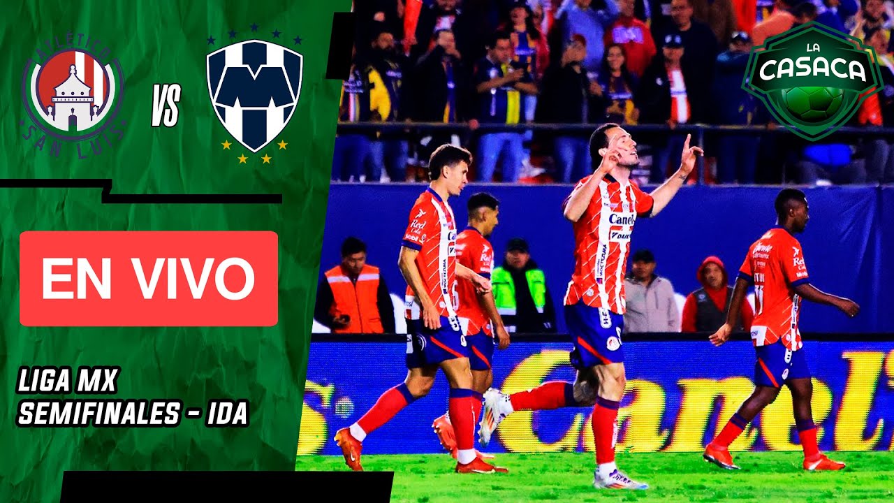 🚨 ATLÉTICO SAN LUIS vs RAYADOS EN VIVO 🔥 LIGA MX - SEMIFINAL IDA - YouTube