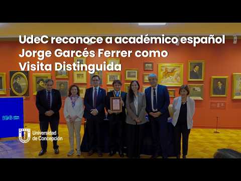 UdeC reconoce al académico español Jorge Garcés Ferrer como Visita Distinguida