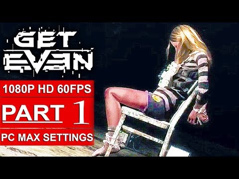 GET EVEN Gameplay Walkthrough Part 1 [1080p HD 60FPS PC MAX SETTINGS] Video Free Download 