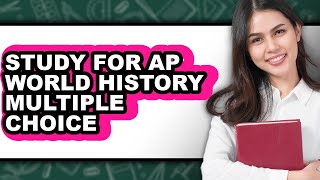 How to Study for AP World History Multiple Choice (Easy Method)