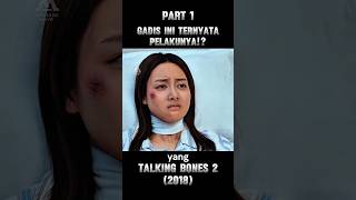 PART 1‼️ Plotwist Wanita ini ternyata pelaku sebenarnya!! | Talking Bones 2 (2018) #alurceritafilm
