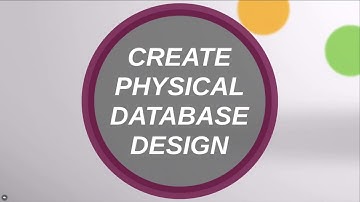 Create Physical Database Design Part 1 of 2