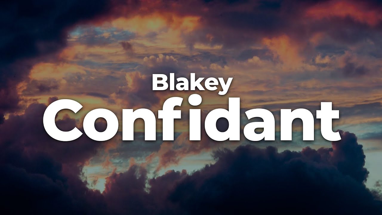 Blakey - Confidant (Letra/Lyrics) | Official Music Video