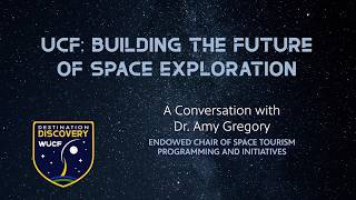 UCF Go For Launch!: Space Tourism with Dr. Amy Gregory | Destination Discovery