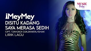 iMeyMey - Disitu Kadang Saya Merasa Sedih (Lirik Lagu)